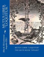 Mutus Liber Loquitur: Mute Book Speaks with Words by Eli Luminosus Aequalis (Philosopher J Alchemist) 0615906079 Book Cover