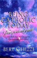 Being Catholic Today: Your Personal Guide : With Questions for Reflection or Discussion and Action Ideas 1569550107 Book Cover