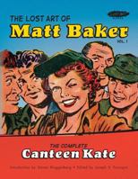 The Lost Art of Matt Baker Vol. 1: The Complete Canteen Kate 0982927681 Book Cover