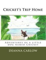 Cricket's Trip Home: Adventures of a little dog named Cricket 0692528873 Book Cover