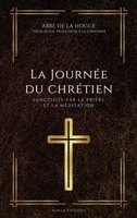 La Journée du chrétien: sanctifiée par la prière et la méditation (French Edition) 2384555987 Book Cover