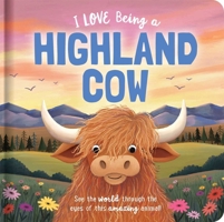 I Love Being a Highland Cow: Padded Board Book: Picture Storybook 0655245197 Book Cover