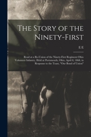 The Story of the Ninety-first: Read at a Re-union of the Ninety-first Regiment Ohio Volunteer Infantry, Held at Portsmouth, Ohio, April 8, 1868, in Response to the Toast, Our Bond of Union 1016418914 Book Cover