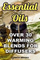 Essential Oils: Over 30 Warming Blends for Diffusers 1976522846 Book Cover