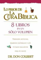 Lo Mejor de la Cura Biblica: 8 Libros en un Solo Volumen 1599794357 Book Cover