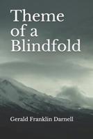 Theme of a Blindfold 1092546499 Book Cover
