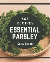 365 Essential Parsley Recipes: More Than a Parsley Cookbook B08PX7DDB2 Book Cover
