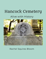Hancock Cemetery: Alive with History 1304909948 Book Cover