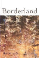 Borderland: Poems by Bob Satterlie B08JBCZLT7 Book Cover