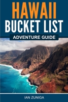 Hawaii Bucket List Adventure Guide: Explore 100 Offbeat Destinations You Must Visit! 1957590025 Book Cover