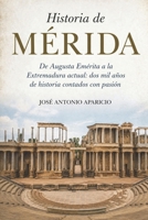 Historia de Mérida: De Augusta Emérita a la Extremadura actual: dos mil años de historia contados con pasión (Spanish Edition) B0HFPCGKTJ Book Cover