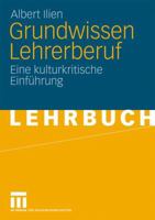 Grundwissen Lehrerberuf: Eine Kulturkritische Einfuhrung 3531156535 Book Cover