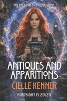 Antiques and Apparitions: A Magical Mystery from the Enchanted Antique Shop 0972933522 Book Cover