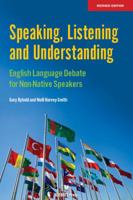 Speaking, Listening And Understanding: Debate for Non-native English Speakers 1617700819 Book Cover