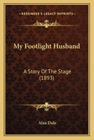 My Footlight Husband: A Story Of The Stage 1278814558 Book Cover