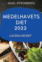 Medelhavets Diet 2022: Läckra Recept 1837890617 Book Cover