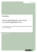 Was ist Jugendsprache und warum verwenden Jugendliche sie?: Untersuchung eines komplexen Phänomens im Lichte älterer und neuer Forschungen 3640244621 Book Cover