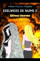 Edelweiss de Nume II. Último Destino. (Spanish Edition) 1670834859 Book Cover