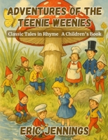 Adventures of the Teenie Weenies: Classic Tales in Rhyme B0G6LXC1L5 Book Cover