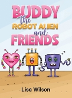 Buddy the Robot Alien and Friends 1035843102 Book Cover