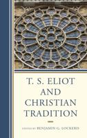 T. S. Eliot and Christian Tradition 1611477131 Book Cover
