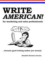 Write American! for Marketing and Sales Professionals: India Edition 1546438726 Book Cover