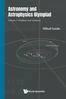 Astronomy and Astrophysics Olympiad - Volume 3: Problems and Solutions 1800616961 Book Cover