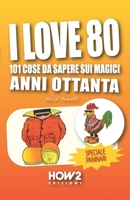 I LOVE 80 (Italian Edition) 889305888X Book Cover