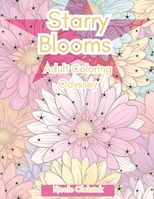 Starry Blooms: Adult Coloring Odyssey B0CW22SH3T Book Cover