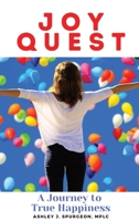 Joy Quest: A Journey to True Happiness B08M8DGRNH Book Cover