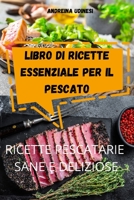 Libro Di Ricette Essenziale Per Il Pescato 1804650323 Book Cover