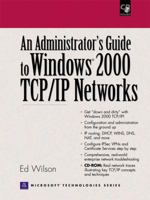 Administrators Guide to Windows 2000 TCP/IP Networks, An 0130914002 Book Cover