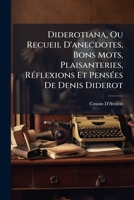Diderotiana, Ou Recueil D'anecdotes, Bons Mots, Plaisanteries, RÃ(c)flexions Et PensÃ(c)es De Denis Diderot 1023859068 Book Cover