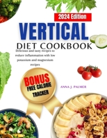 THE VERTICAL DIET COOKBOOK FOR BEGINNERS: A complete beginners guide with healthy and flavorful recipes for weight loss and muscle gain. B0CV71V15C Book Cover