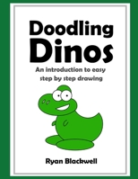 Doodling Dinos: An introduction to easy step by step drawing B08GLQXPJ1 Book Cover