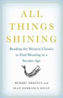 All Things Shining: Reading the Western Classics to Find Meaning in a Secular Age