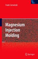 Magnesium Injection Molding 1441944362 Book Cover