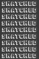 Snatched: Snatched Notebook 110 Pages Black and White B083XVFKVW Book Cover