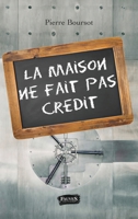 La maison ne fait pas crédit (French Edition) B07C5NST18 Book Cover