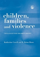 Children, Families and Violence: Challenges for Children's Rights 1843106981 Book Cover