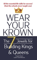 Wear Your Krown: The Seven Jewels for Building Kings & Queens 1939199158 Book Cover