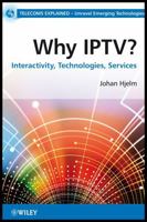 Why IPTV: Interactivity, Technologies, Services (Telecoms Explained) 0470998059 Book Cover