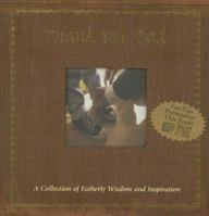 Thank You, Dad a Collection of Fatherly Wisdom and Inspiration 1403720312 Book Cover