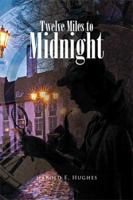 Twelve Miles to Midnight 1524532010 Book Cover