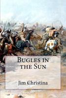 Bugles in the Sun 1470064081 Book Cover