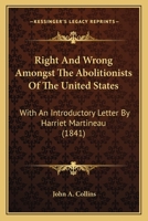 Right And Wrong Amongst The Abolitionists Of The United States: With An Introductory Letter By Harriet Martineau 1163882216 Book Cover