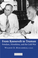 From Roosevelt to Truman: Potsdam, Hiroshima, and the Cold War 0521862442 Book Cover