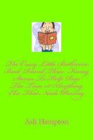 The Crazy Little Bathroom Book Round Three: Funny Stories to Help Pass The Time or Anything Else That Needs Passing 1497430151 Book Cover