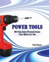 POWER TOOLS: WRITING SALES PRESENTATIONS THAT WORK FOR YOU 0757556779 Book Cover