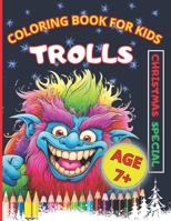 Coloring Book for Kids - Trolls - Christmas Special: My Lovely Holiday Creative Pages of Mythical Creatures I Age 7+ I 106 Fun Pages I Paperback B0CQ1FG35X Book Cover